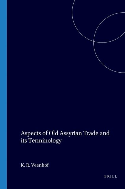 Veenhof - Aspects of Old Assyrian Trade and its Terminology, E-bok