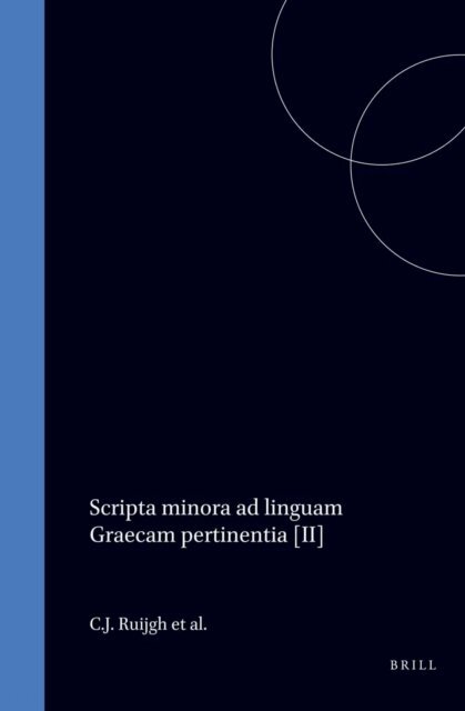 C.J. Ruijgh - Scripta Minora Ad Linguam Graecam Pertinentia, E-bok