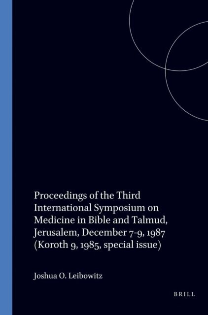 Various Authors & Editors - Proceedings of the Third International Symposium on Medicine in Bible and Talmud, Jerusalem, December 7-9, 1987 (=Koroth 9, 1985, special issue), E-bok