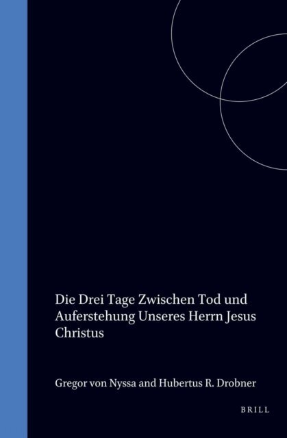 Gregorius von Nyssa, Hubertus Drobner - Die drei Tage zwischen Tod und Auferstehung unseres Herrn Jesus Christus, E-bok