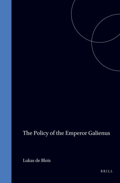 Lukas de Blois - Policy of the Emperor Galienus, E-bok