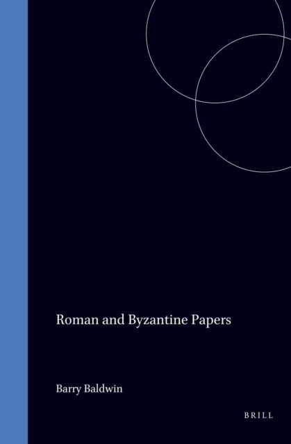Barry Baldwin - Roman and Byzantine Papers, E-bok