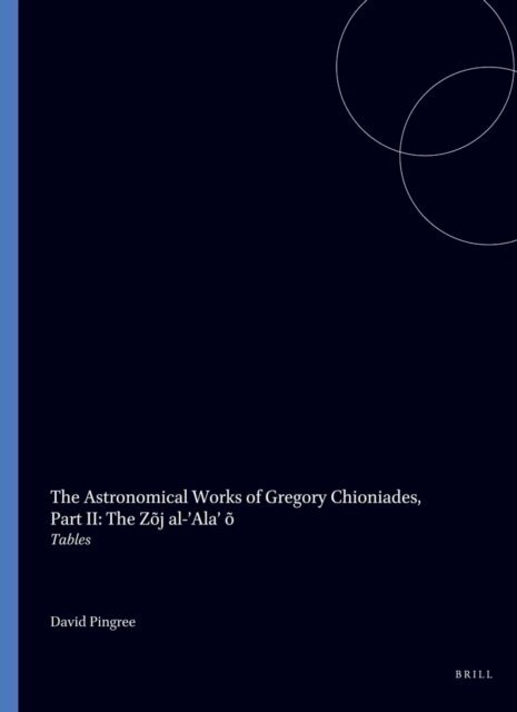 David Pingree - Astronomical Works of Gregory Chioniades, E-bok