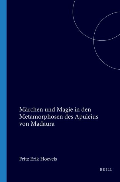 Fritz Erik Hoevels - Marchen und Magie in den Metamorphosen des Apuleius von Madaura, E-bok