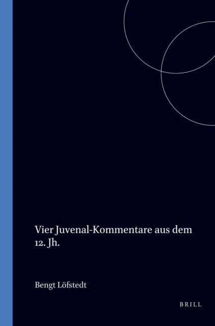 Bengt Lofstedt - Vier Juvenal-Kommentare aus dem 12. Jh., E-bok