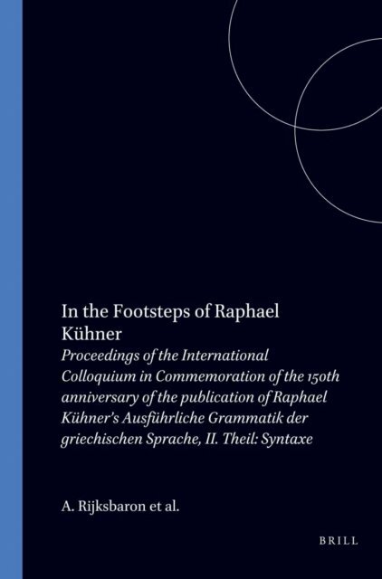 G.C. Wakker, H.A. Mulder, A. Rijksbaron - In the Footsteps of Raphael Kuhner, E-bok
