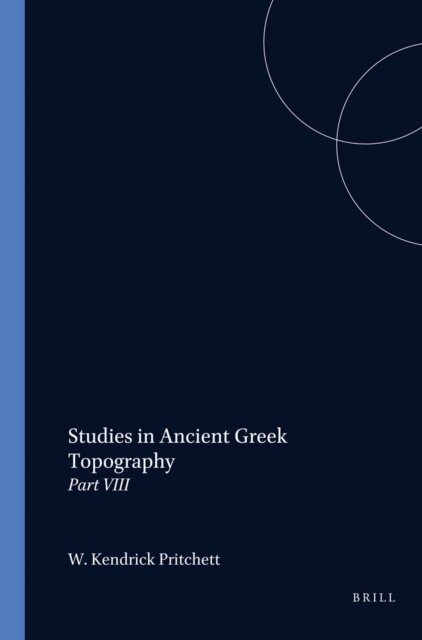 W. Kendrick Pritchett - Studies in Ancient Greek Topography, E-bok