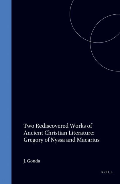 Werner Jaeger - Two Rediscovered Works of Ancient Christian Literature: Gregory of Nyssa and Macarius, E-bok