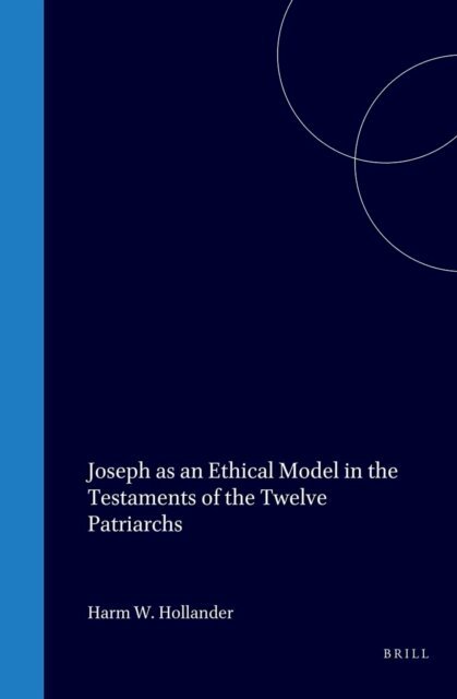 Harm Hollander - Joseph as an Ethical Model in the Testaments of the Twelve Patriarchs, E-bok