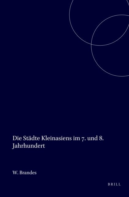 W. Brandes - Die Stadte Kleinasiens im 7. und 8. Jahrhundert, E-bok