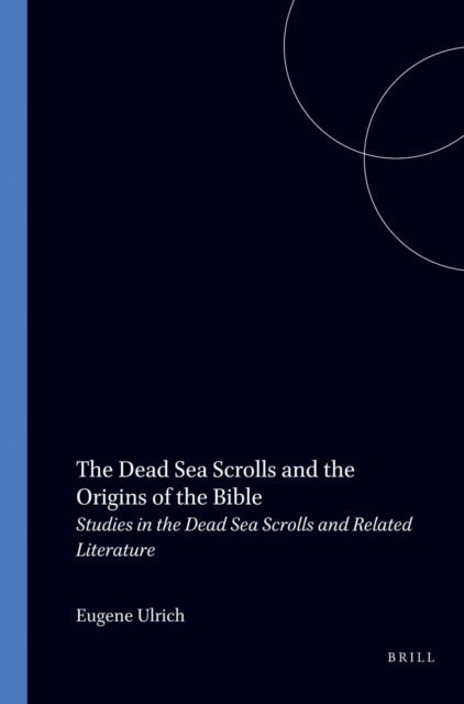 Eugene Ulrich - Dead Sea Scrolls and the Origins of the Bible, E-bok