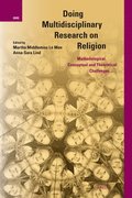 Doing Multidisciplinary Research on Religion: Methodological, Conceptual and Theoretical Challenges
