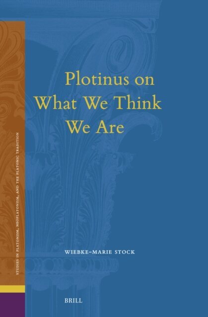 Wiebke-Marie Stock - Plotinus on What We Think We Are, E-bok
