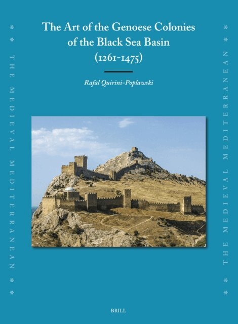 Rafal Quirini-Poplawski - Art of the Genoese Colonies of the Black Sea Basin (1261-1475), E-bok