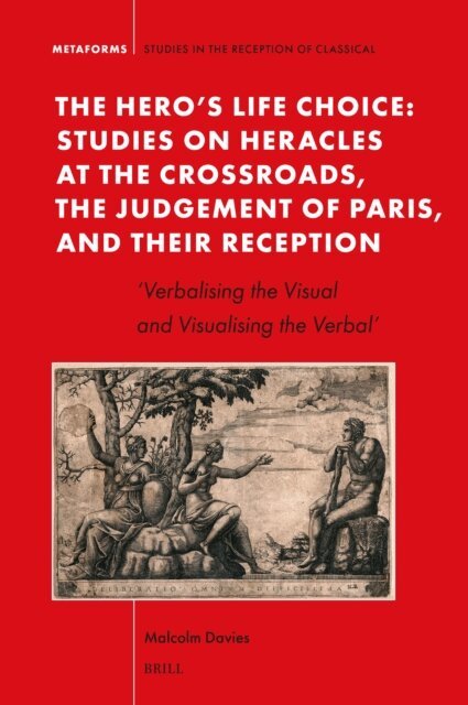 Malcolm Davies - Hero's Life Choice. Studies on Heracles at the Crossroads, the Judgement of Paris, and Their Reception, E-bok