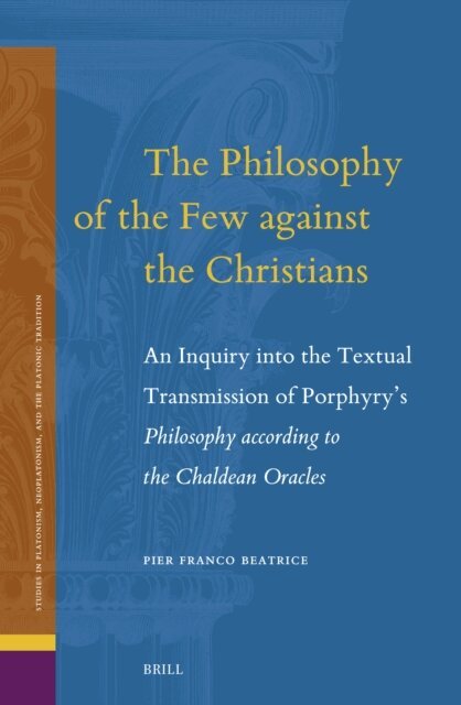 Pier Franco Beatrice - Philosophy of the Few against the Christians, E-bok
