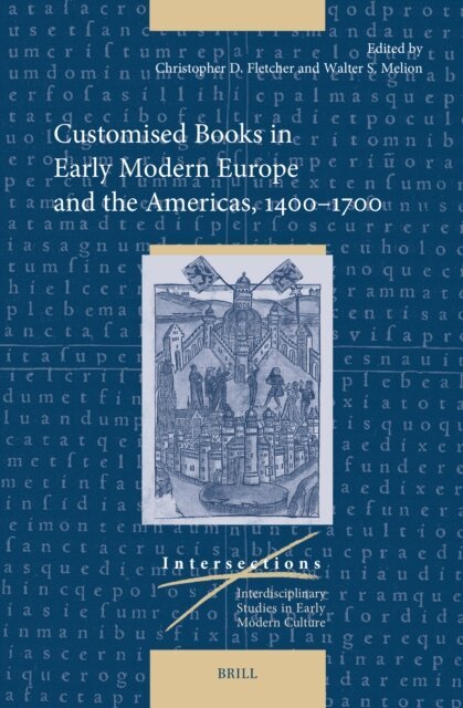 Walter S. Melion, Christopher D. Fletcher - Customised Books in Early Modern Europe and the Americas, 1400-1700, E-bok