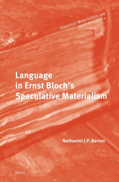 Nathaniel Barron - Language in Ernst Bloch's Speculative Materialism, E-bok