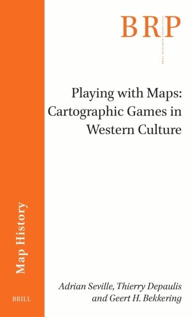 Geert H. Bekkering, Thierry Depaulis, Adrian Seville - Playing with Maps: Cartographic Games in Western Culture, E-bok