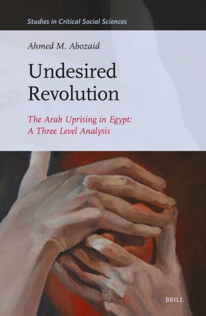 Ahmed M. Abozaid - Undesired Revolution, E-bok