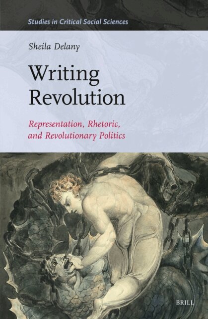 Sheila Delany - Writing Revolution: Representation, Rhetoric, and Revolutionary Politics, E-bok
