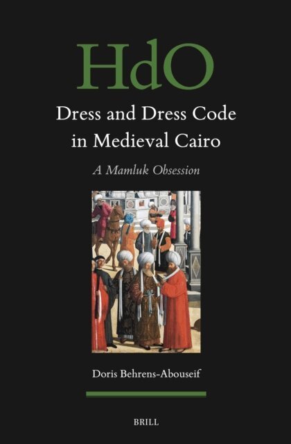 Doris Behrens-Abouseif - Dress and Dress Code in Medieval Cairo, E-bok