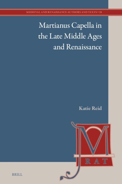 Katie Reid - Martianus Capella in the Late Middle Ages and Renaissance, E-bok