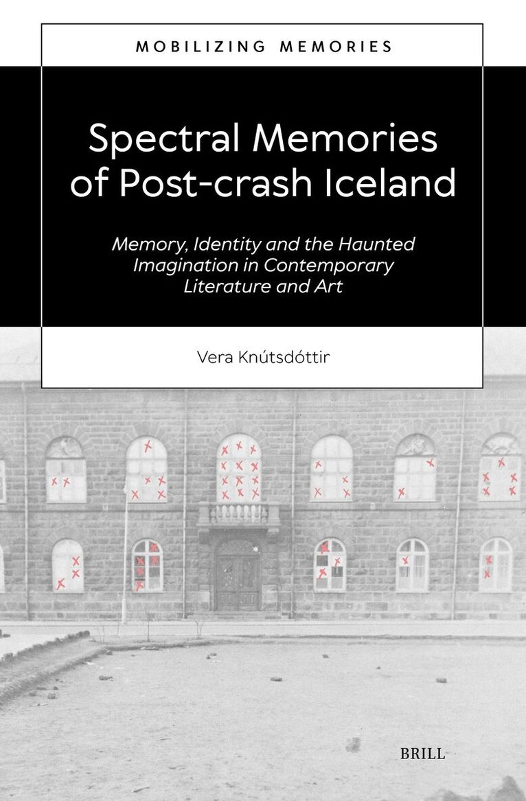 Vera Knútsdóttir - Spectral Memories of Post-crash Iceland, Inbunden. Tillgänglighet: Lägg i varukorg