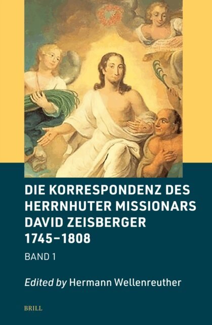 Hermann Wellenreuther - Die Korrespondenz des Herrnhuter Missionars David Zeisberger 1745 - 1808, E-bok