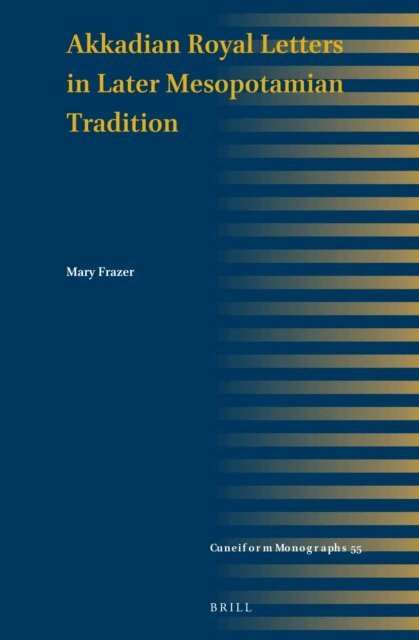 Mary Frazer - Akkadian Royal Letters in Later Mesopotamian Tradition, E-bok
