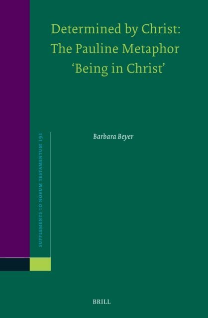 Barbara Beyer - Determined by Christ: The Pauline Metaphor 'Being in Christ', E-bok