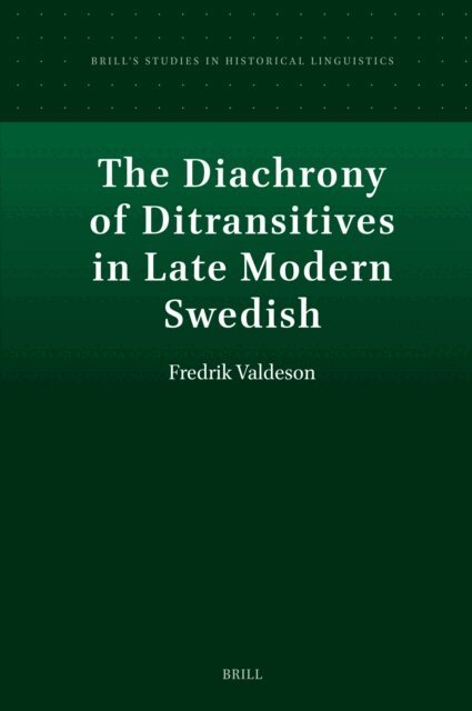 Fredrik Valdeson - Diachrony of Ditransitives in Late Modern Swedish, E-bok