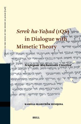 Kamilla Skarström Hinojosa - Serek Ha-Yaḥad (1qs) in Dialogue with Mimetic Theory: Scapegoat Mechanisms Unveiled, Inbunden. Tillgänglighet: Lägg i varukorg