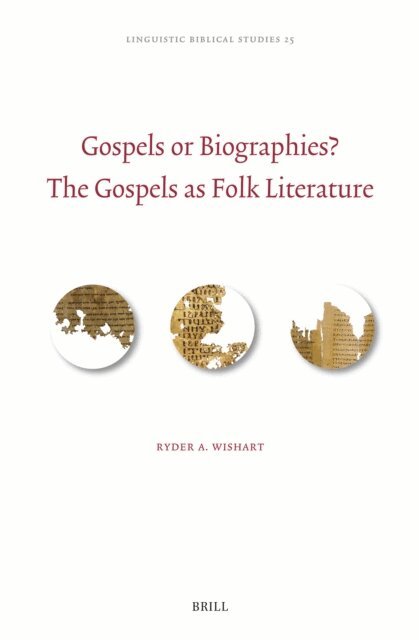 Ryder Wishart - Gospels or Biographies? The Gospels as Folk Literature, E-bok