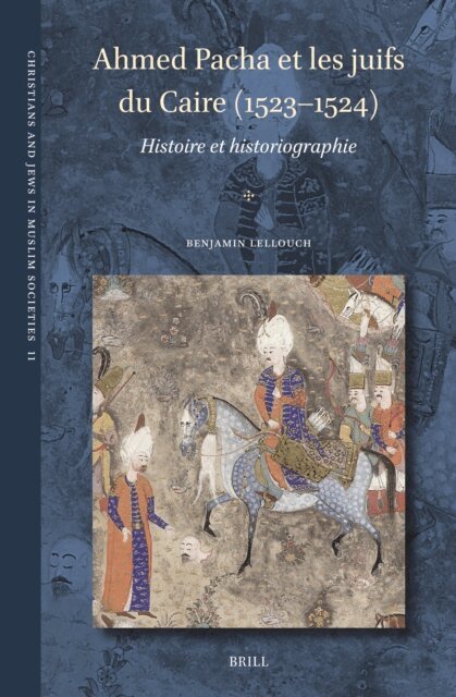 Benjamin Lellouch - Ahmed Pacha et les juifs du Caire (1523-1524), E-bok