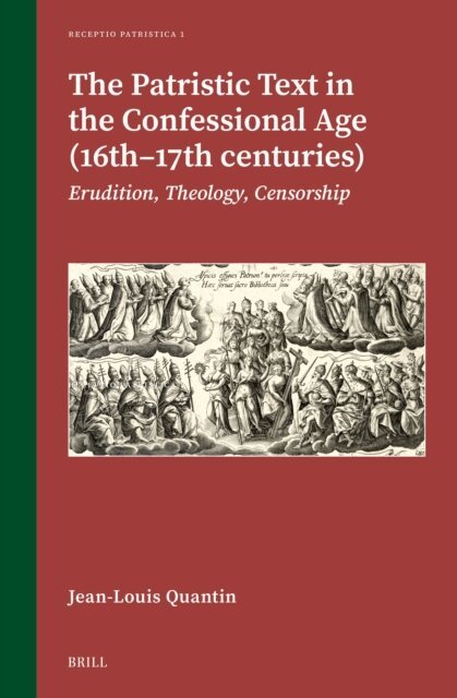 Jean-Louis Quantin - Patristic Text in the Confessional Age (16th-17th Centuries), E-bok