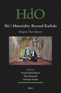 Shi&#703;i Materiality Beyond Karbala: Religion That Matters