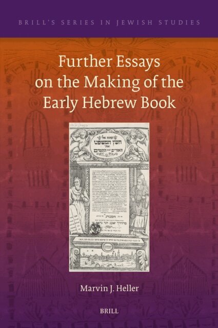 Marvin J. Heller - Further Essays on the Making of the Early Hebrew Book, E-bok
