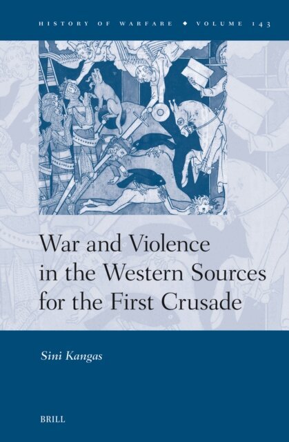 Sini Kangas - War and Violence in the Western Sources for the First Crusade, E-bok