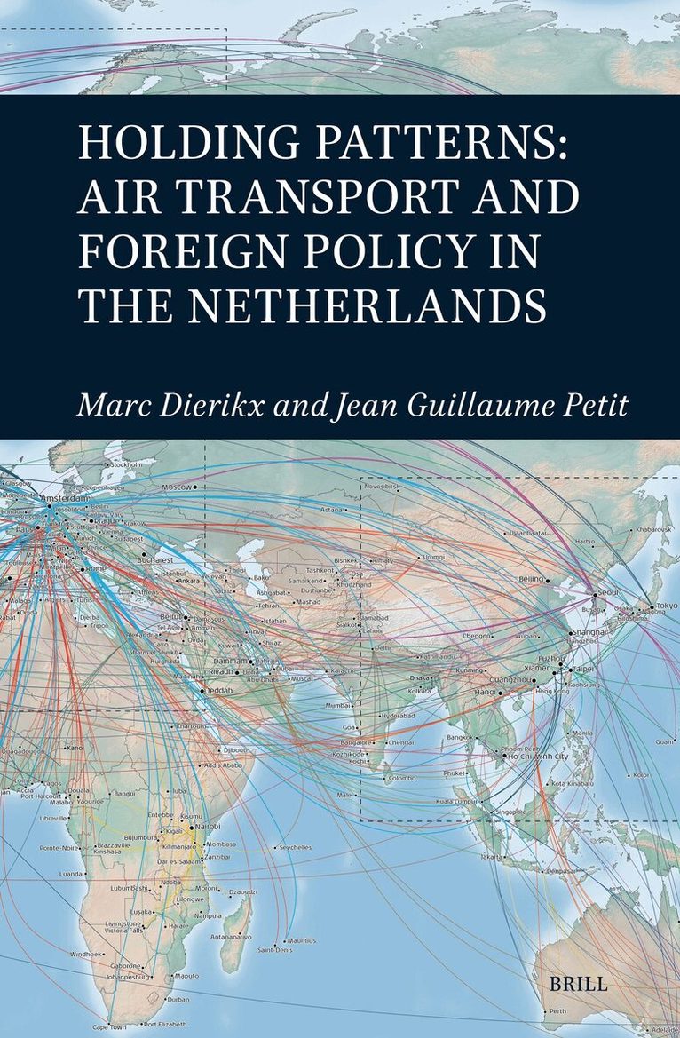 Marc Dierikx, Jean Guillaume Petit - Holding Patterns: Air Transport and Foreign Policy in the Netherlands, Inbunden