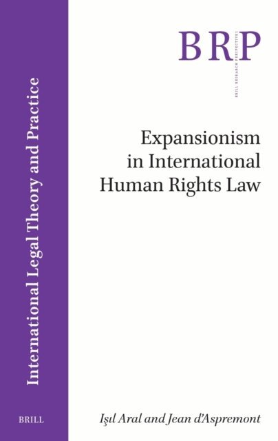 Jean D'Aspremont, Isil Aral - Expansionism in International Human Rights Law, E-bok