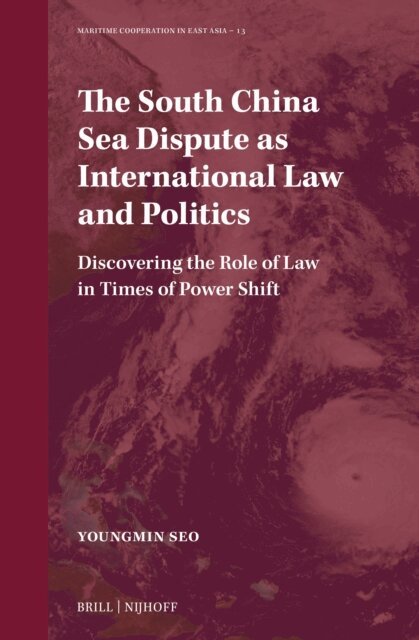 Youngmin Seo - South China Sea Dispute as International Law and Politics, E-bok