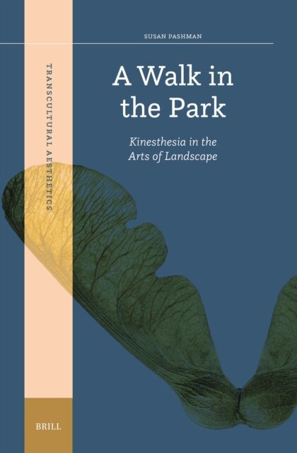 Susan Pashman - Walk in the Park: Kinesthesia in the Arts of Landscape, E-bok