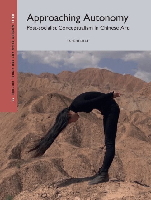 Yu-Chieh Li - Approaching Autonomy: Post-socialist Conceptualism in Chinese Art, E-bok