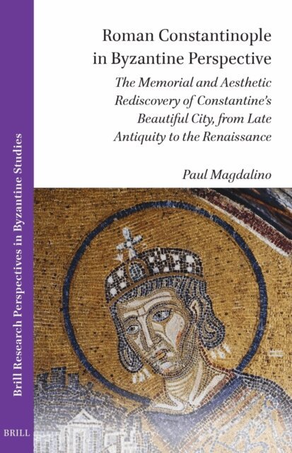 Paul Magdalino - Roman Constantinople in Byzantine Perspective, E-bok