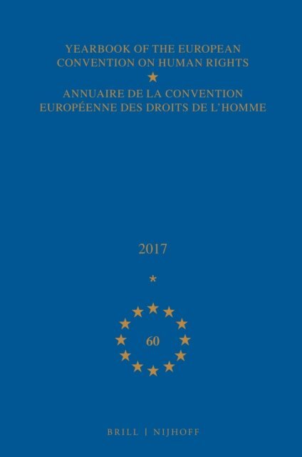 Council of Europe/Conseil de l'Europe - Yearbook of the European Convention on Human Rights/Annuaire de la convention europeenne des droits de l'homme, Volume 60 (2017), E-bok