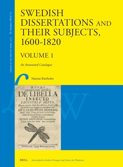Mattias Karrholm - Swedish Dissertations and Their Subjects, 1600-1820 (Volume One), E-bok