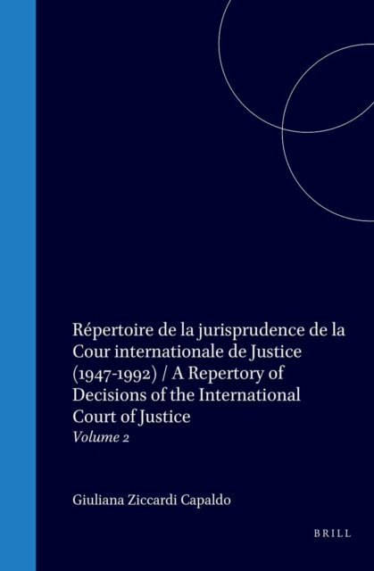 Giuliana Ziccardi Capaldo - Repertoire de la jurisprudence de la Cour internationale de Justice (1947-1992) / A Repertory of Decisions of the International Court of Justice, E-bok