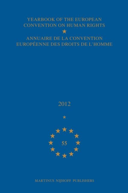 Council of Europe/Conseil de l'Europe - Yearbook of the European Convention on Human Rights/Annuaire de la convention europeenne des droits de l'homme, Volume 55 (2012), E-bok