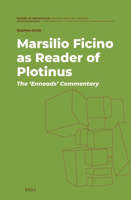 Stephen Gersh - Marsilio Ficino as Reader of Plotinus: The 'Enneads' Commentary, E-bok